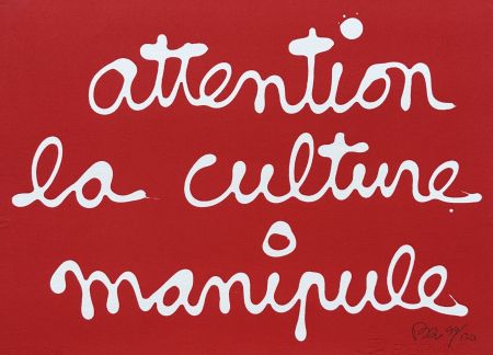 Siebdruck Vautier - Attention la culture manipule