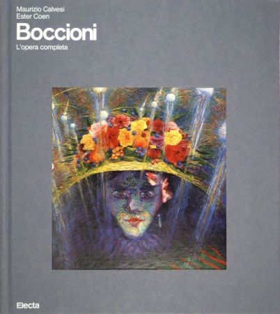 Illustriertes Buch Boccioni - CALVESI, Maurizio / Ester COEN. Boccioni. (L'opera completa).