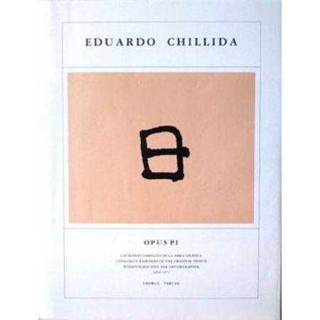 Illustriertes Buch Chillida - Eduardo Chillida ·Catalogue Raisonné of the original prints- OPUS P.I