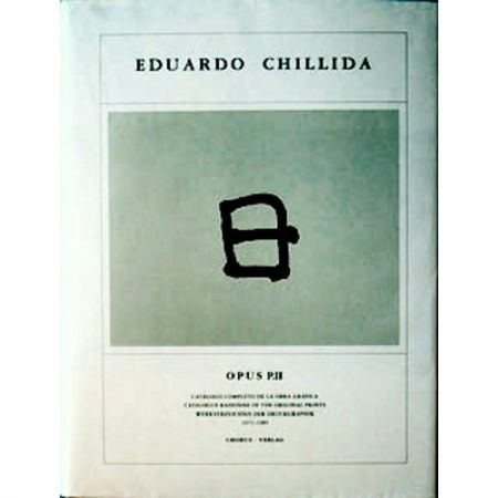 Illustriertes Buch Chillida - Eduardo Chillida ·Catalogue Raisonné of the original prints- OPUS P.II