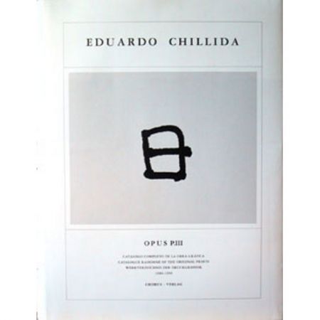 Illustriertes Buch Chillida - Eduardo Chillida · Catalogue Raisonné of the original prints - OPUS P.III