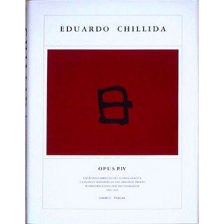 Illustriertes Buch Chillida - Eduardo Chillida · Catalogue Raisonné of the original prints - OPUS P.IV