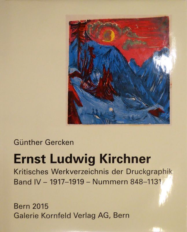 Illustriertes Buch Kirchner - Ernst Ludwig Kirchner. Kritisches Werkverzeichnis der Druckgraphik. Band IV. 