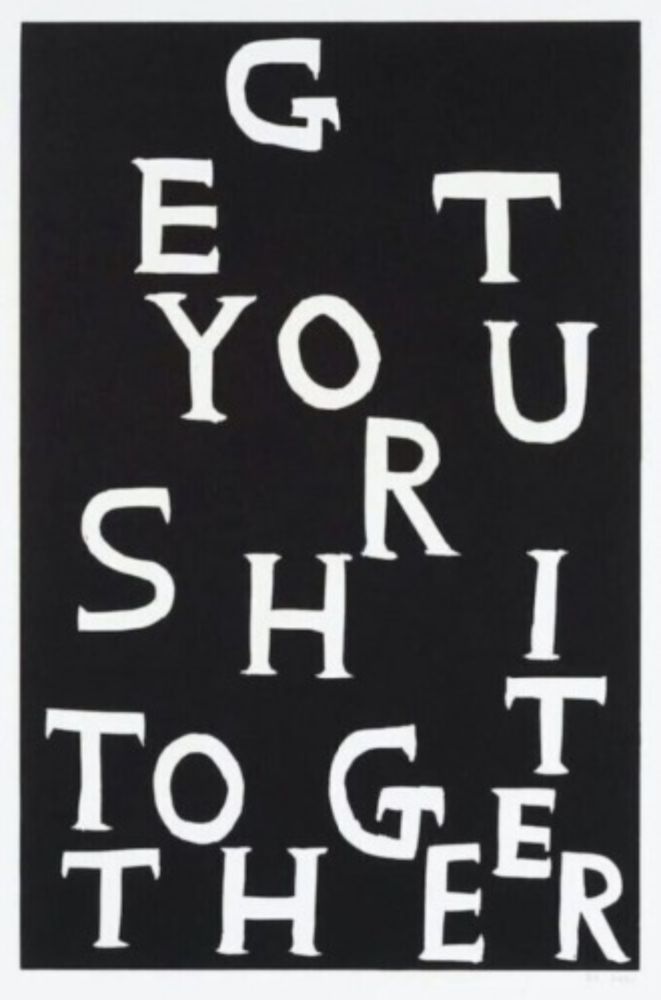 Linolschnitt Shrigley - Get Your Shit Together