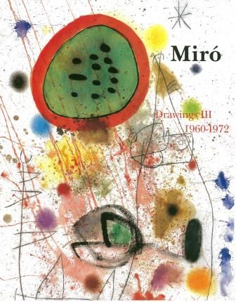 Illustriertes Buch Miró - Miro Drawings III : catalogue raisonné des dessins (1960-1972)