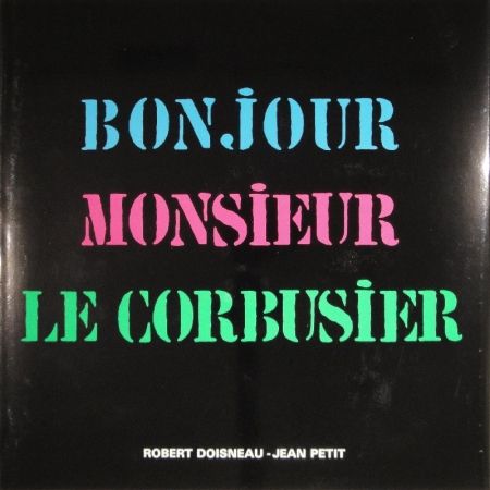 Illustriertes Buch Le Corbusier - Robert Doisneau. Bonjour Monsieur Le Corbusier