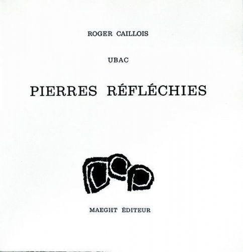 Keine Technische Ubac - Roger Caillois : PIERRES RÉFLÉCHIES (1975)