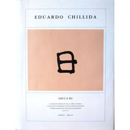 Illustriertes Buch Chillida - Eduardo Chillida ·Catalogue Raisonné of the original prints- OPUS P.I