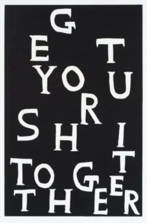 Linolschnitt Shrigley - Get Your Shit Together
